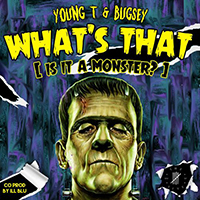 Young T & Bugsey - What's That (Is It a Monster?) (Single)