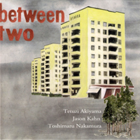 Tetuzi Akiyama - Between Two 