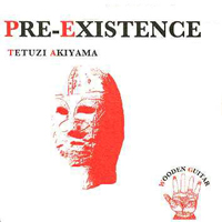 Tetuzi Akiyama - Pre-Existence