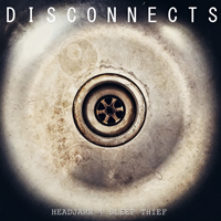 Disconnects - Headjarr / Sleep Thief (Single)