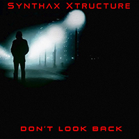 Synthaxx Xtructure - Don't Look Back