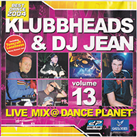 Klubbheads - Klubbheads and DJ Jean - Live Mix @ Dance Planet, Vol. 13