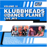 Klubbheads - Klubbheads @ Dance Planet Live - Mix, Vol. 18