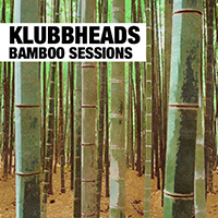 Klubbheads - Bamboo Sessions