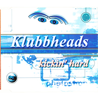 Klubbheads - Kickin' Hard (Single)