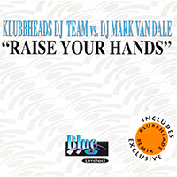 Klubbheads - Klubbheads vs. DJ Mark Van Dale - Raise Your Hands (Single)