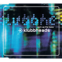 Klubbheads - Turn Up The Bass (Single)