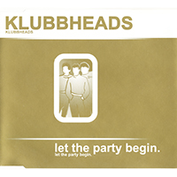 Klubbheads - Let The Party Begin (Single)