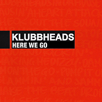 Klubbheads - Here We Go (Single)