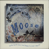 Moose (GBR) - Little Bird (Are You Happy In Your Cage)? (Single)