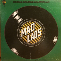 Mad Lads - The Mad, Mad, Mad, Mad, Mad Lads