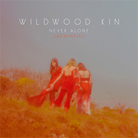 Wildwood Kin - Never Alone (Acoustic Single)