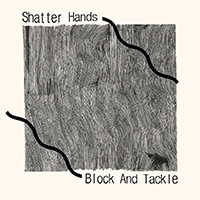 Shatter Hands - Block And Tackle