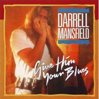 Darrell Mansfield - Give Him Your Blues