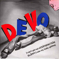 DEVO - (I Can't Get Me No) Satisfaction / Sloppy (I Saw My Baby Gettin') (7