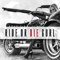 Crucifix (USA) - Ride Or Die Gurl (Single)