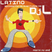 Latino - Latino Apresenta: As Aventuras De   DjL