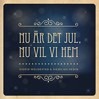 Moldestad, Sigrid - Nu ar det jul, nu vil vi hem (Single) (feat. HAZELIUS HEDIN)