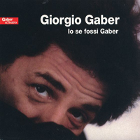 Giorgio Gaberscik - Io se fossi Gaber (1984-1985: CD 1)