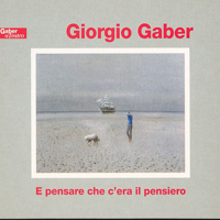 Giorgio Gaberscik - E pensare che c'era il pensiero (CD 1)