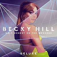 Becky Hill - Only Honest On The Weekend (Deluxe) (CD 1)