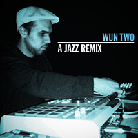 Wun Two - A Jazz Remix (Single)