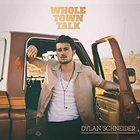 Schneider, Dylan - Whole Town Talk (Single)