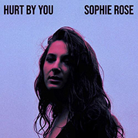 Rose, Sophie - Hurt By You (Single)