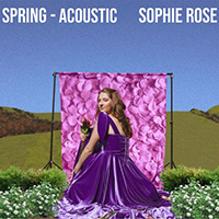 Rose, Sophie - Spring (acoustic) (EP)