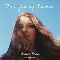 Rose, Sophie - Two Young Lovers (acoustic) (Single)