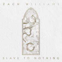 Zach Williams - Slave to Nothing