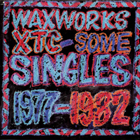 XTC - Waxworks: Some Singles - 1977-1982