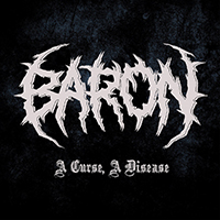 Baron (FIN) - A Curse, A Disease (Single)