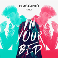 Blas Canto - In your Bed (remix) (Single)