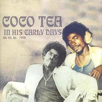 Cocoa Tea - Cocoa Tea In His Early Days 84, 85, 86, - 1998