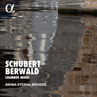 Anima Eterna Brugge - Schubert & Berwald: Chamber Music