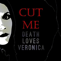 Death Loves Veronica - Cut Me (Single)
