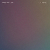 Tribes Of The City - Rust And Gold