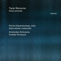 Kopatchinskaja, Patricia - Mansurian: Quasi parlando (feat. Anja Lechner)