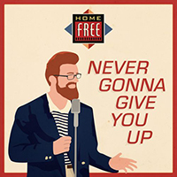 Home Free - Never Gonna Give You Up (Single)