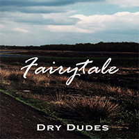 Dry Dudes - Fairytale