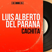 Luis Alberto del Parana - Cachita (mono version) (EP)