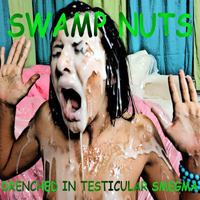 Swamp Nuts - Drenched In Testicular Smegma (Single)