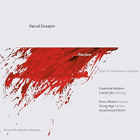 Dusapin, Pascal - Pascal Dusapin: Passion (Oper in italienischer Sprache) (with Ensemble Modern)