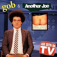 GOB - Ass Seen on TV (split)