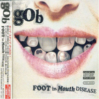 GOB - Foot in Mouth Disease (Japan Edition)