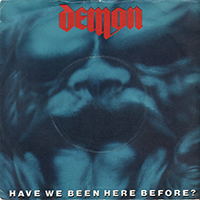 Demon - Have We Been Here Before? (7'' Single)