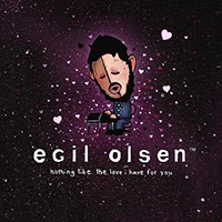 Olsen, Egil  - Nothing Like The Love I Have For You