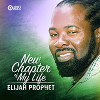 Prophet, Elijah - New Chapter Of My Life