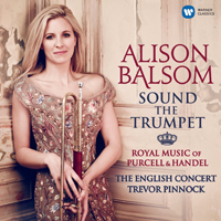 Balsom, Alison - Sound the Trumpet - Royal Music of Purcell and Handel 